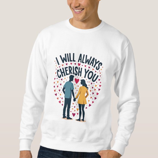 "I Will Always Cherish You" – Heartfelt Sweatshirt (Front)