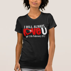 I will always love U forever RIP heart t-shirt
