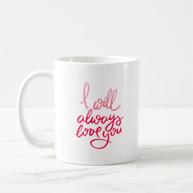 i will always love you coffee mug (Left)