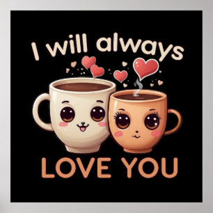 I will always love you, Cute tea cups couple Poster