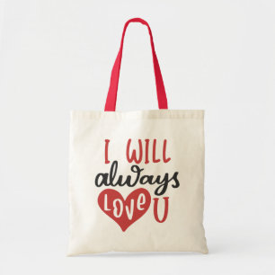  I Will Always Love You   Valentine's Day  Cute  Tote Bag