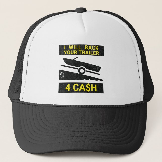I Will Back Your Trailer For Cash - Funny boating Trucker Hat (Front)