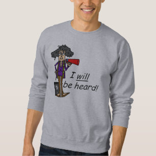 I WILL Be Heard Sweatshirt