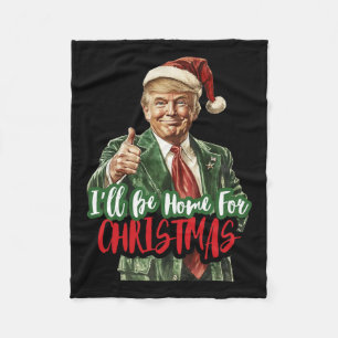 I Will Be Home For Christmas Funny Trump 1 Fleece Blanket