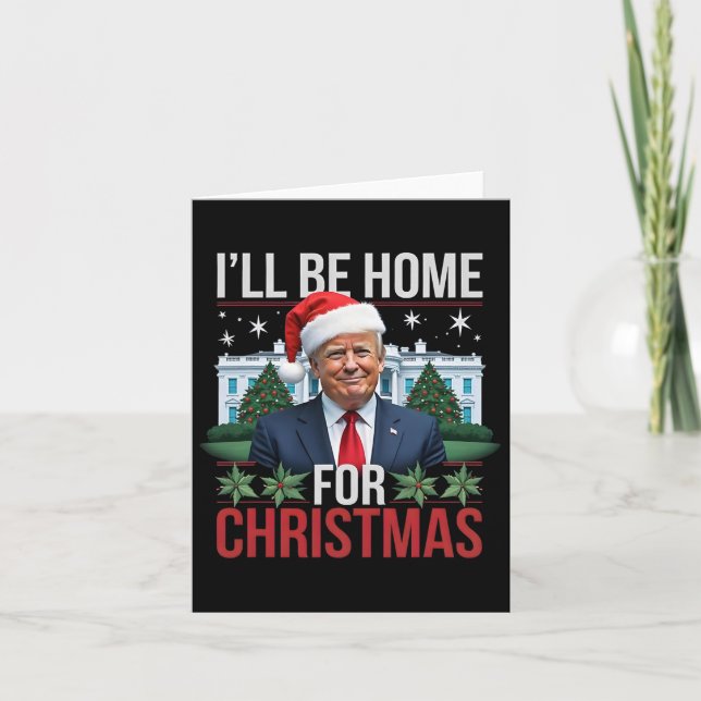 I Will Be Home For Christmas Funny Trump 2  Card (Front)
