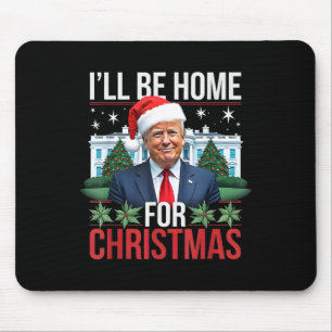 I Will Be Home For Christmas Funny Trump Mouse Pad