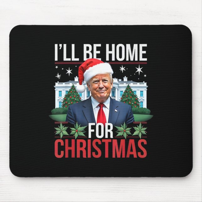 I Will Be Home For Christmas Funny Trump  Mouse Pad (Front)