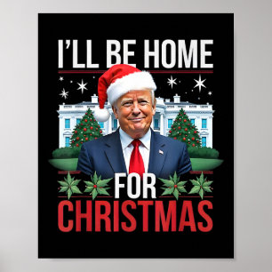 I Will Be Home For Christmas Funny Trump Poster