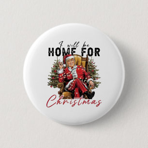 I Will be Home For Christmas Trump Inaguration Day 6 Cm Round Badge