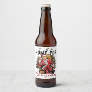 I Will be Home For Christmas Trump Inaguration Day Beer Bottle Label