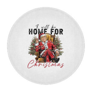I Will be Home For Christmas Trump Inaguration Day Cutting Board