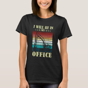 I Will Be In My Office Excavator Driver Constructi T-Shirt
