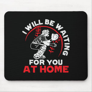 I Will Be Waiting For You At Home Sell Catcher Sof Mouse Pad