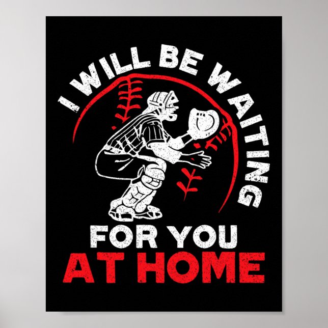 I Will Be Waiting For You At Home Sell Catcher Sof Poster (Front)