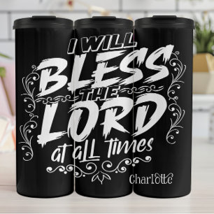 I Will Bless The Lord Thermal Tumbler