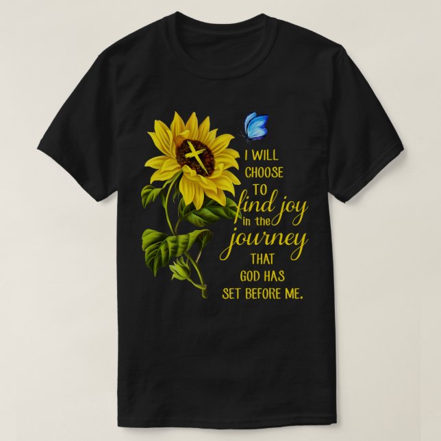 I Will Choose To Find Joy In The Journey Christian T-Shirt (Design Front)