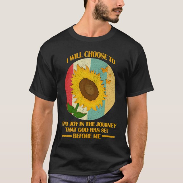 I Will Choose To Find Joy In The Journey Funny Chr T-Shirt (Front)