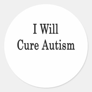 I Will Cure Autism Classic Round Sticker