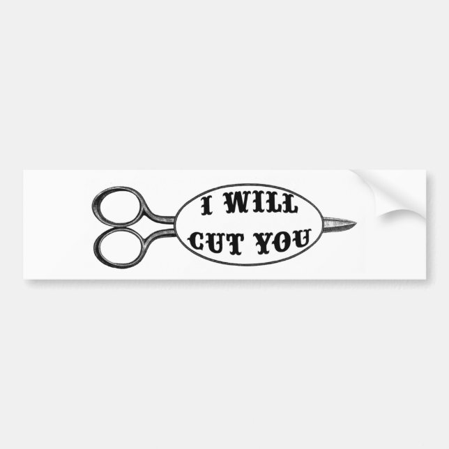 I Will Cut You Bumper Sticker (Front)