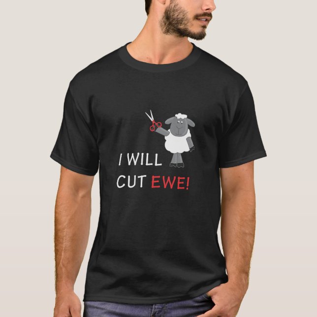 I will cut you! (ewe) T-Shirt (Front)