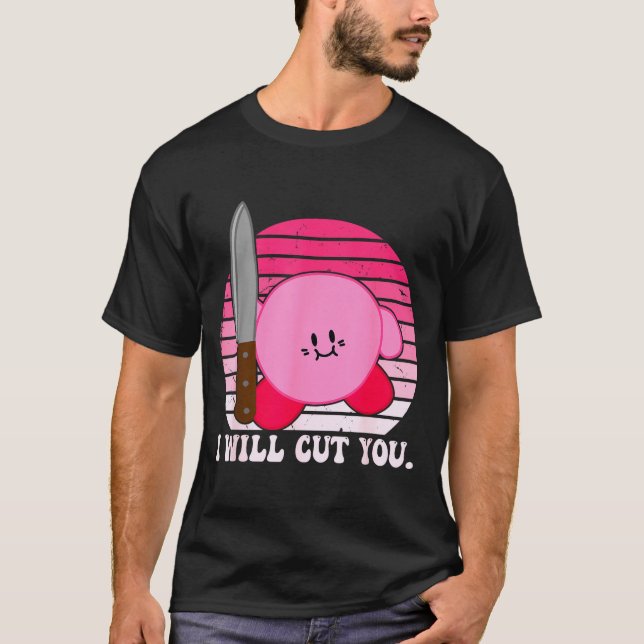 I Will Cut You Funny Quote  T-Shirt (Front)