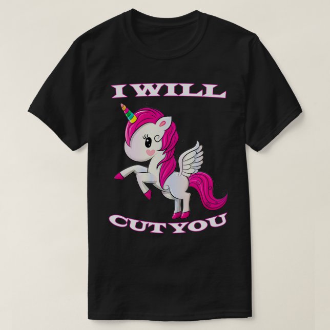 I Will Cut You Unicorn T-Shirt (Design Front)