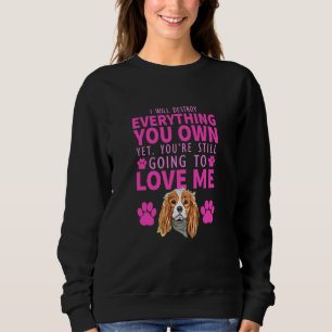 I Will Destroy Everything You Own Yet You're Still Sweatshirt