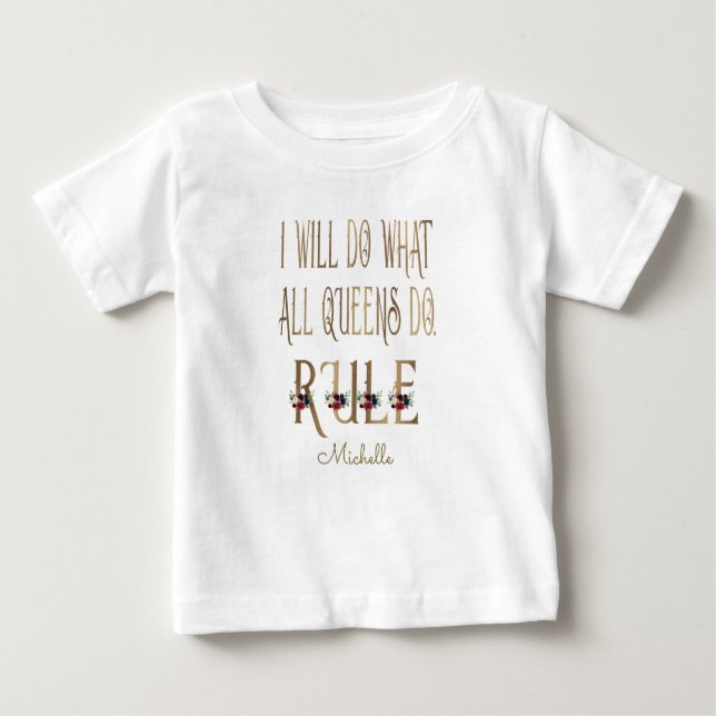 I WILL DO WHAT ALL QUEENS DO RULE Monogram Baby T-Shirt (Front)