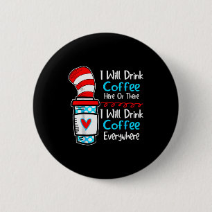 I Will Drink Coffee Here Or There Funny Teacher Te 6 Cm Round Badge