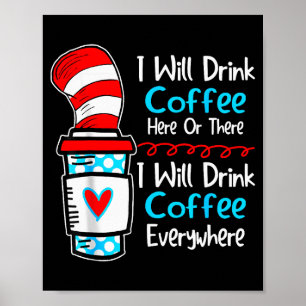 I Will Drink Coffee Here Or There Funny Teacher Te Poster