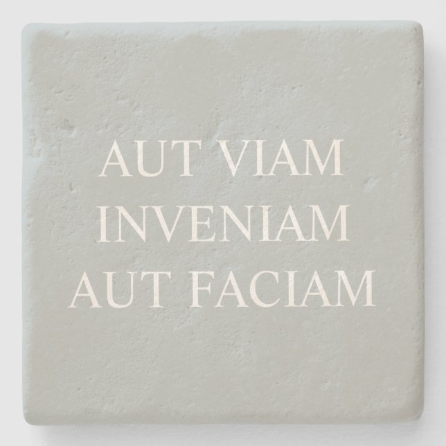 I Will Either Find A Way Or... Latin Gray Stone Coaster (Front)