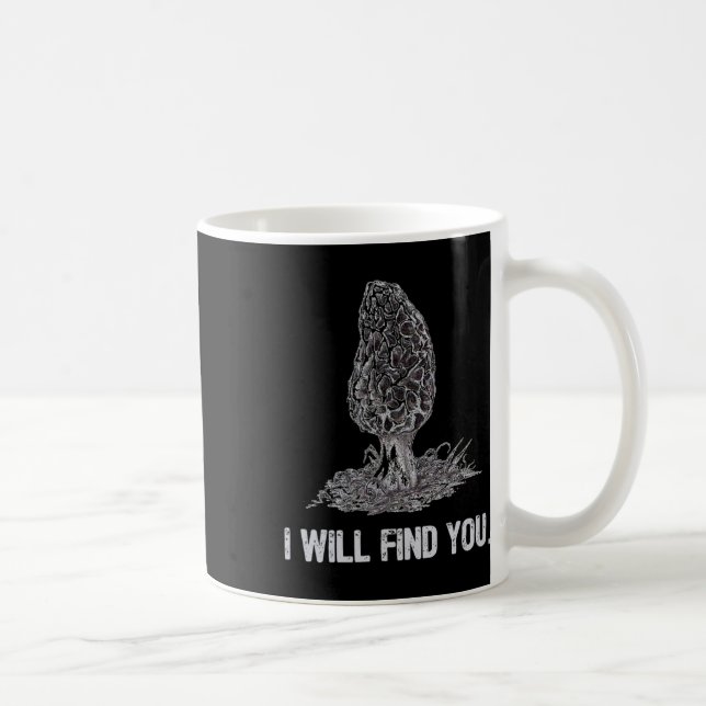 I Will Find You Morel Mushroom Hunting Funny  Coffee Mug (Right)