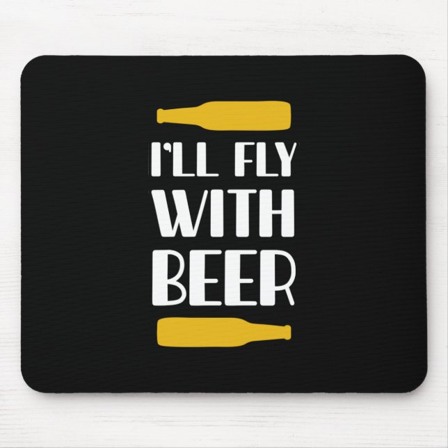 I Will Fly With Beer Mouse Pad (Front)