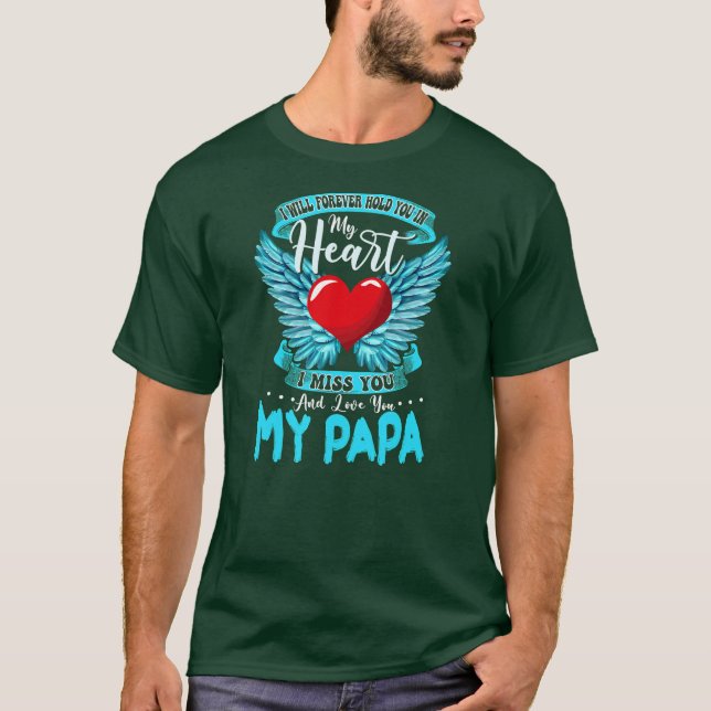 I Will Forever Hold My Papa In My Heart I Love T-Shirt (Front)