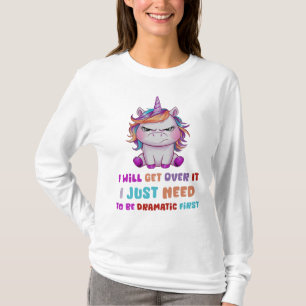 I Will Get Over It, Funny Grumpy Unicorn T-Shirt