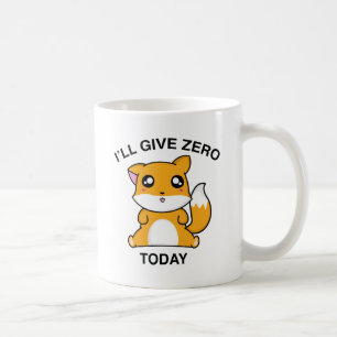 I Will Give Zero Fox Today Coffee Mug