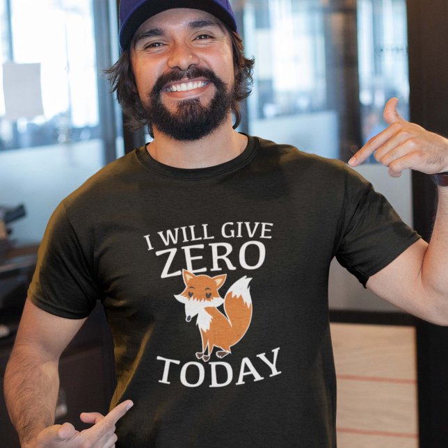 I Will Give Zero Fox Today T-Shirt (Creator Uploaded)