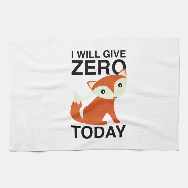 I Will Give Zero Fox Today Tea Towel (Horizontal)