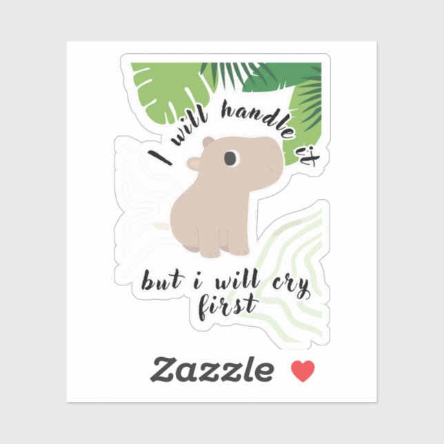 I Will Handle It But I Will Cry First Capybara  (Sheet)