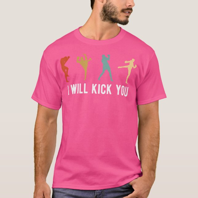 I Will Kick You Kickboxing Kickboxer T-Shirt (Front)