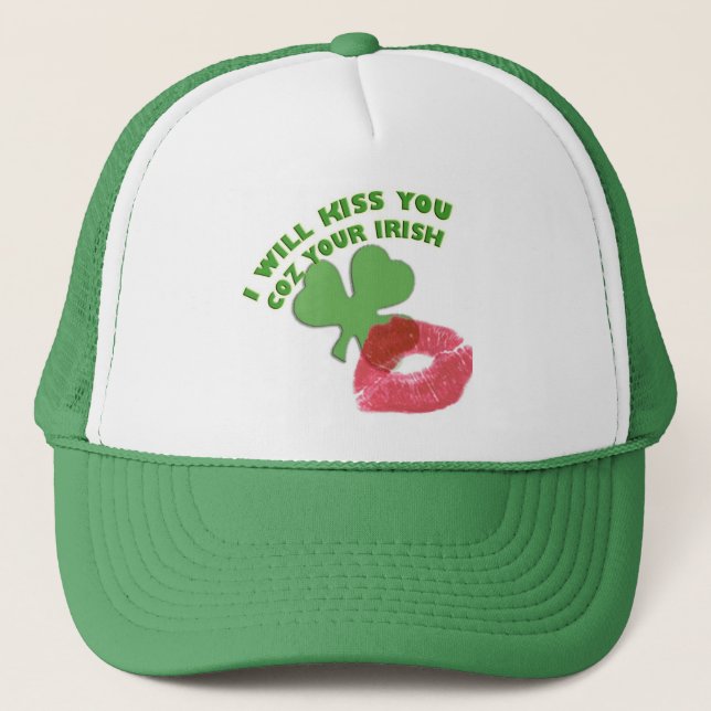 I will kiss you coz your Irish Trucker Hat (Front)