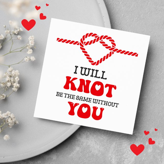 I Will Knot Be The Same Without You Funny Holiday Card (Creator Uploaded)