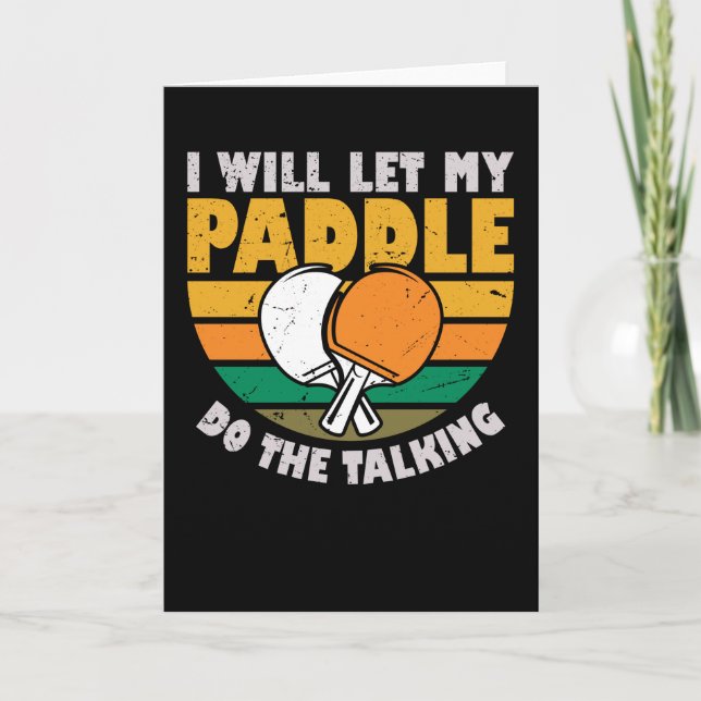 I Will Let My Paddle Do The Talking - Table Tennis Card (Front)