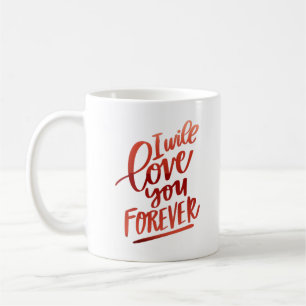 i will love you forever coffee mug