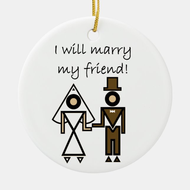 I Will Marry My Friend Ceramic Tree Decoration (Front)
