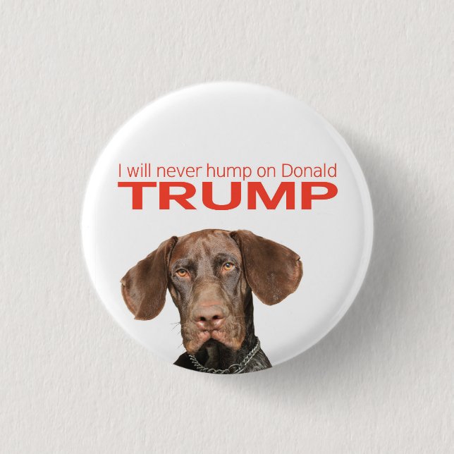 I will never hump on Donald Trump! 3 Cm Round Badge (Front)
