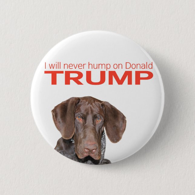I will never hump on Donald Trump! 6 Cm Round Badge (Front)