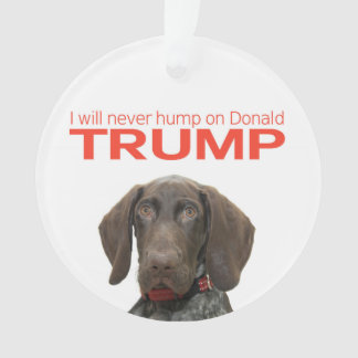 I will never hump on Donald Trump! Ornament