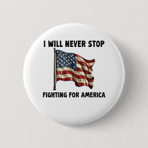 I Will Never Stop Fighting For America Gift 6 Cm Round Badge