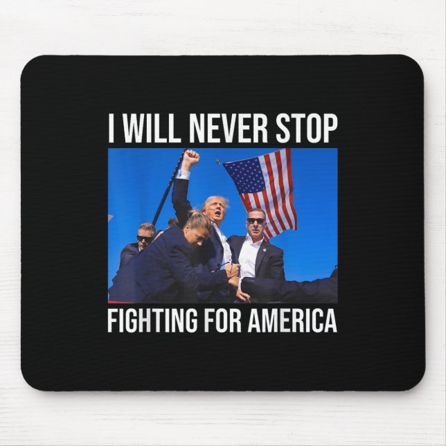 I Will Never Stop Fighting For America Trump Quote Mouse Pad (Front)